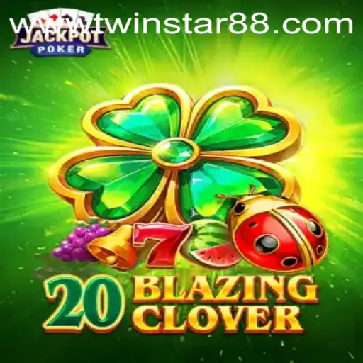 Discover the Thrills of 20BlazingClover at TwinStar88 Casino